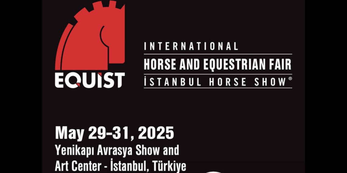 EQUIST Istanbul 2025: fiera internazionale del settore equestre