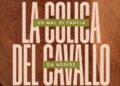 Coliche del cavallo: sintomi, prevenzione e falsi miti nel libro di Giovanni Biglietti